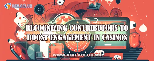 Recognizing Contributors to Boost Engagement in Casinos