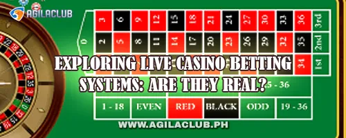 Exploring Live Casino Betting Systems: Are They Real?