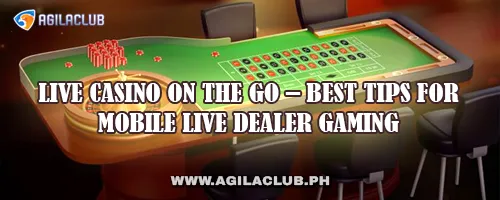 Live Casino on the Go – Best Tips for Mobile Live Dealer Gaming