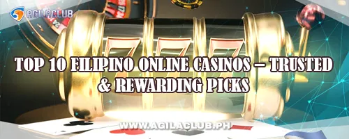 Top 10 Filipino Online Casinos – Trusted & Rewarding Picks