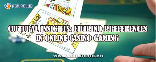Cultural Insights: Filipino Preferences in Online Casino Gaming