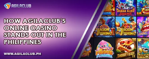 How AgilaClub’s Online Casino Stands Out in the Philippines