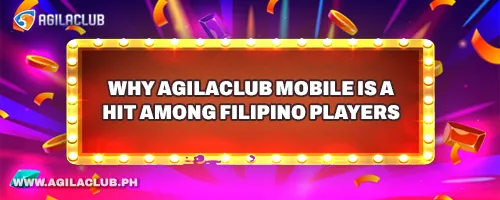 Why AgilaClub Mobile is a Hit Among Filipino Players